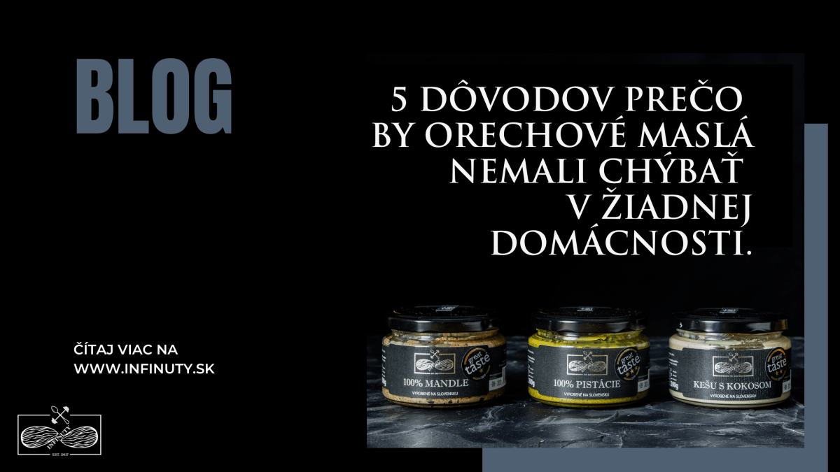 5 dôvodov prečo by orechové maslá nemali chýbať v žiadnej domácnosti. - INFINUTY