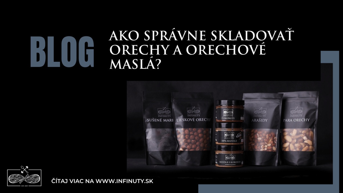 Ako správne skladovať orechy a orechové maslá? - INFINUTY