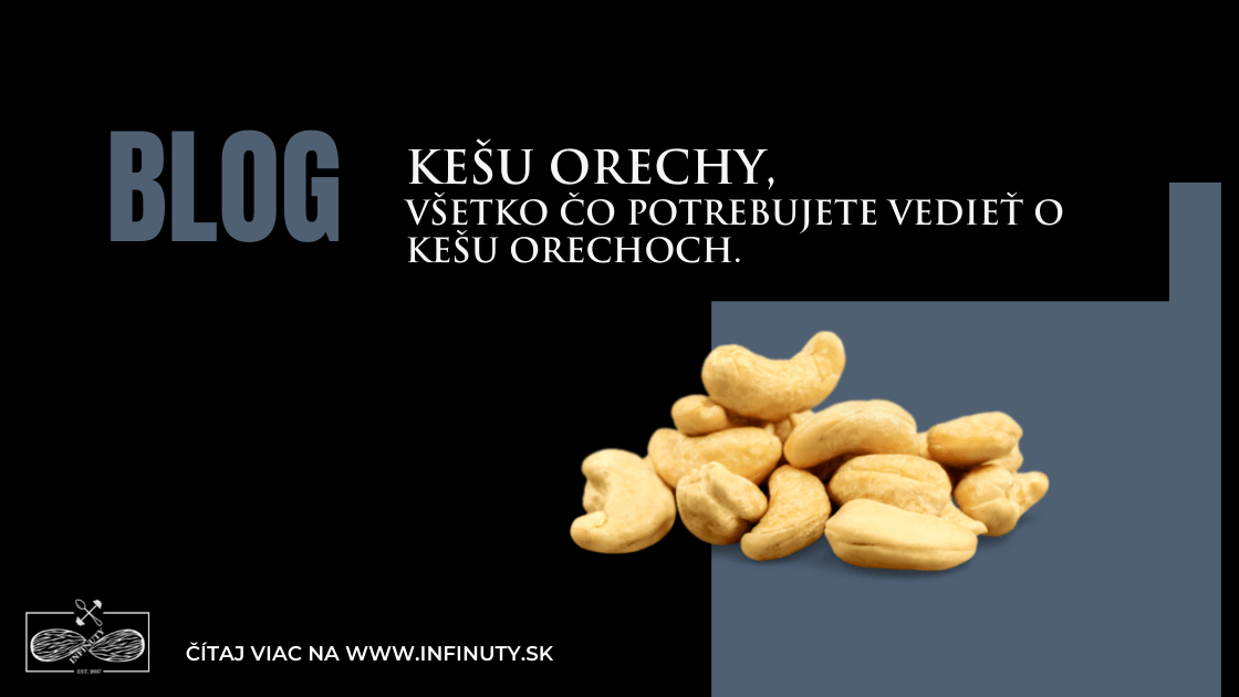 Kešu orechy, všetko čo potrebujete vedieť o kešu orechoch. - INFINUTY