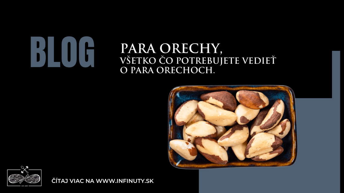 Para orechy, všetko čo potrebujete vedieť o para orechoch. - INFINUTY